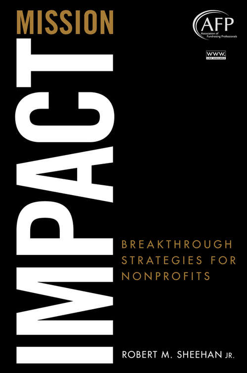 Book cover of Mission Impact: Breakthrough Strategies for Nonprofits (The AFP/Wiley Fund Development Series #184)