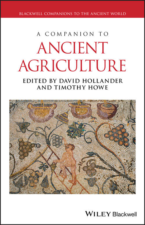 Book cover of A Companion to Ancient Agriculture (Blackwell Companions to the Ancient World)