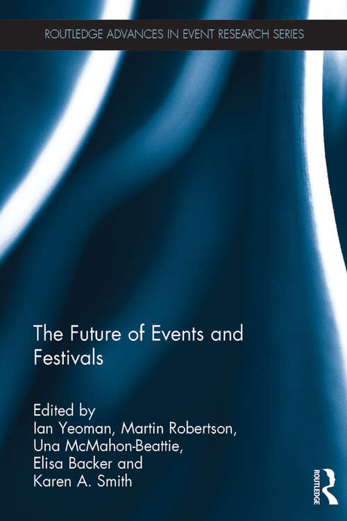 Book cover of The Future of Events & Festivals (Routledge Advances in Event Research Series)