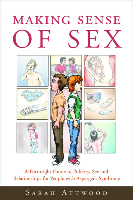 Book cover of Making Sense of Sex: A Forthright Guide to Puberty, Sex and Relationships for People with Asperger's Syndrome