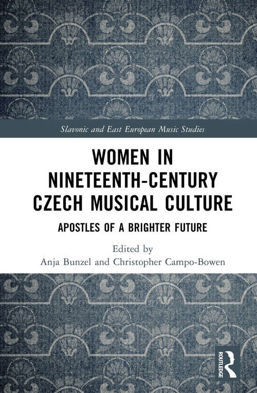 Book cover of Women in Nineteenth-Century Czech Musical Culture: Apostles of a Brighter Future (Slavonic and East European Music Studies)