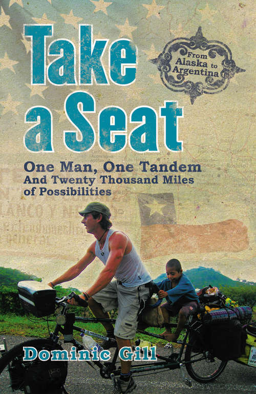 Book cover of Take a Seat: One Man, One Tandem and Twenty Thousand Miles of Possibilities