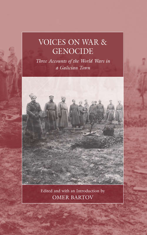 Book cover of Voices on War and Genocide: Three Accounts of the World Wars in a Galician Town (War and Genocide #30)