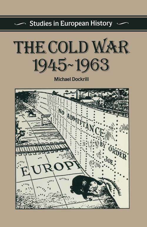 Book cover of The Cold War 1945–1963 (1st ed. 1988) (Studies in European History)