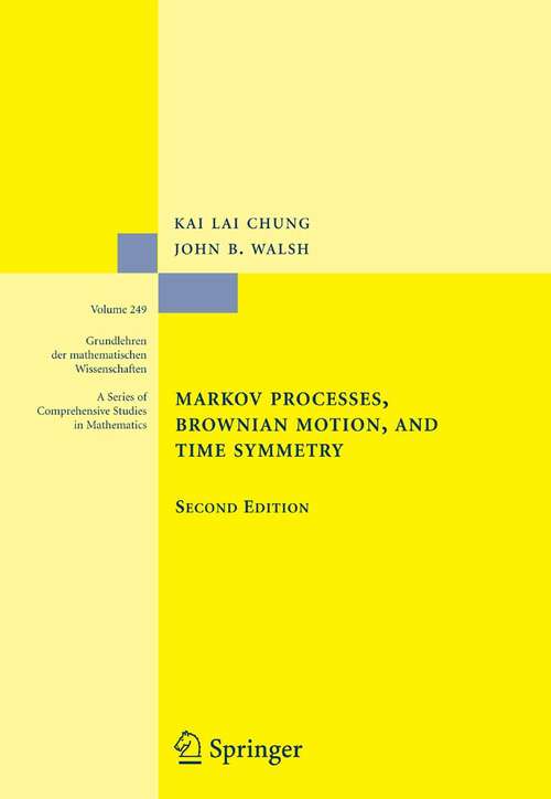 Book cover of Markov Processes, Brownian Motion, and Time Symmetry (2nd ed. 2005) (Grundlehren der mathematischen Wissenschaften #249)