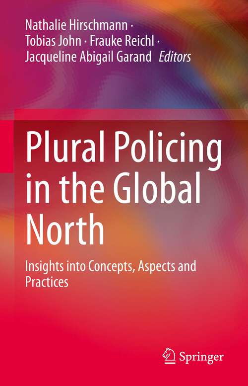 Book cover of Plural Policing in the Global North: Insights into Concepts, Aspects and Practices (1st ed. 2022)