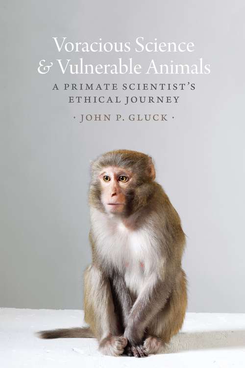 Book cover of Voracious Science and Vulnerable Animals: A Primate Scientist's Ethical Journey (Animal Lives)