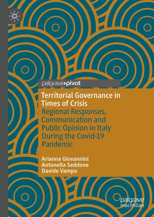 Book cover of Territorial Governance in Times of Crisis: Regional Responses, Communication and Public Opinion in Italy During the Covid-19 Pandemic (2024)