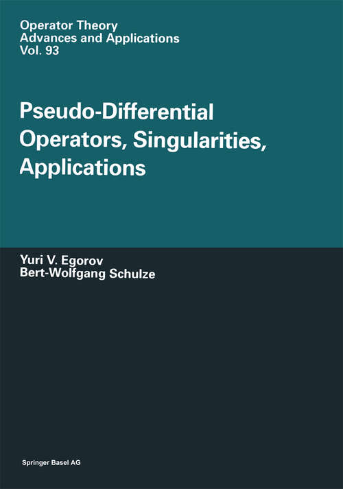 Book cover of Pseudo-Differential Operators, Singularities, Applications (1997) (Operator Theory: Advances and Applications #93)