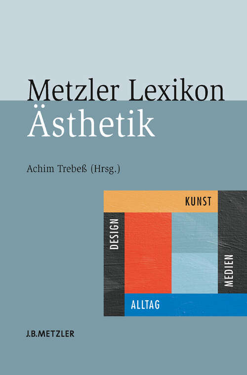 Book cover of Metzler Lexikon Ästhetik: Kunst, Medien, Design und Alltag