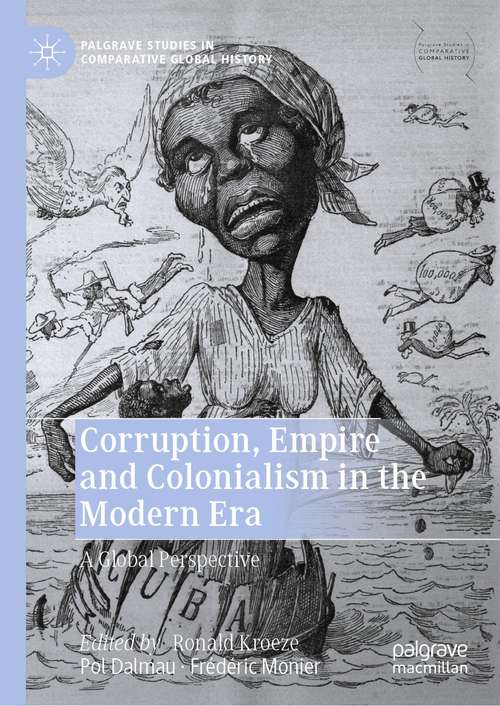 Book cover of Corruption, Empire and Colonialism in the Modern Era: A Global Perspective (1st ed. 2021) (Palgrave Studies in Comparative Global History)