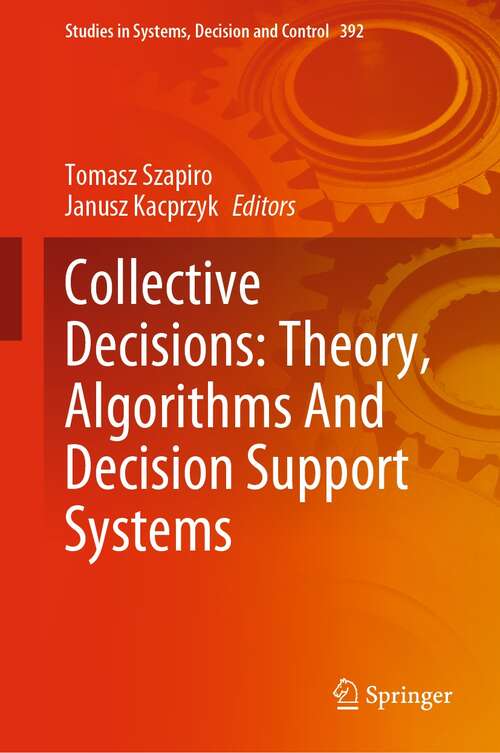 Book cover of Collective Decisions: Theory, Algorithms And Decision Support Systems (1st ed. 2022) (Studies in Systems, Decision and Control #392)