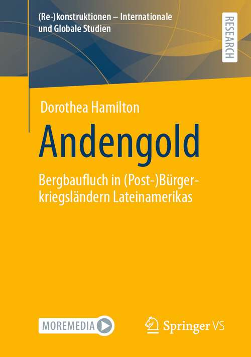 Book cover of Andengold: Bergbaufluch in (Post-)Bürgerkriegsländern Lateinamerikas (1. Aufl. 2022) ((Re-)konstruktionen - Internationale und Globale Studien)