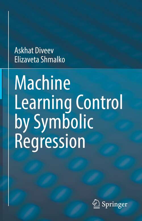 Book cover of Machine Learning Control by Symbolic Regression (1st ed. 2021)