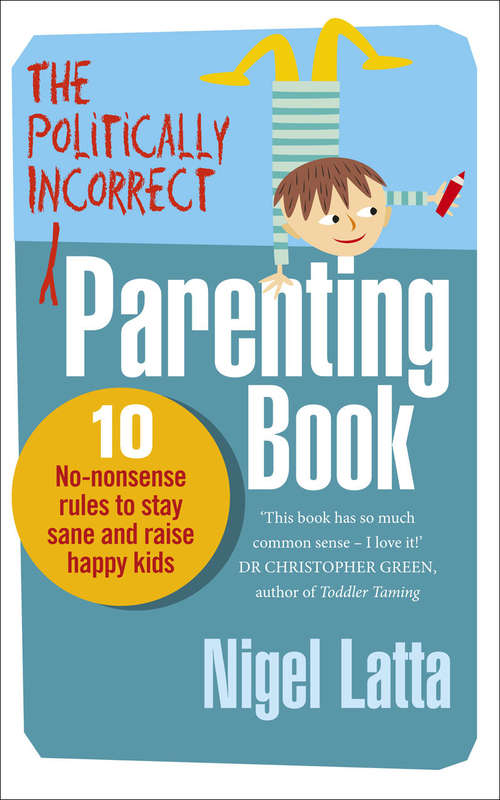 Book cover of The Politically Incorrect Parenting Book: 10 No-Nonsense Rules to Stay Sane and Raise Happy Kids