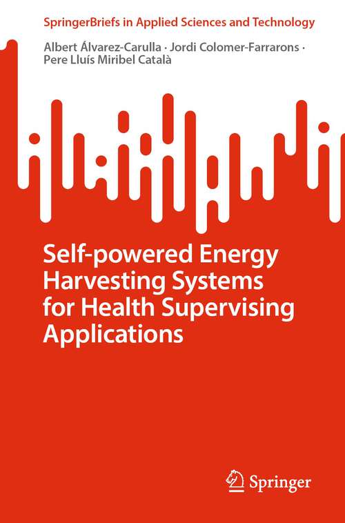 Book cover of Self-powered Energy Harvesting Systems for Health Supervising Applications (1st ed. 2022) (SpringerBriefs in Applied Sciences and Technology)