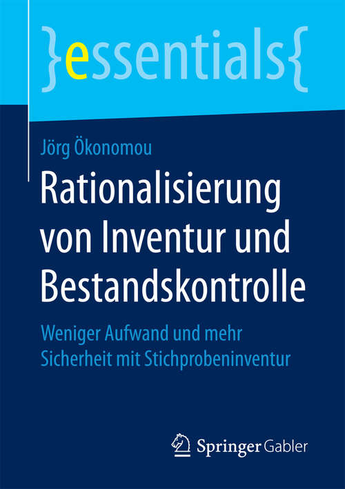 Book cover of Rationalisierung von Inventur und Bestandskontrolle: Weniger Aufwand und mehr Sicherheit mit Stichprobeninventur (1. Aufl. 2018) (essentials)