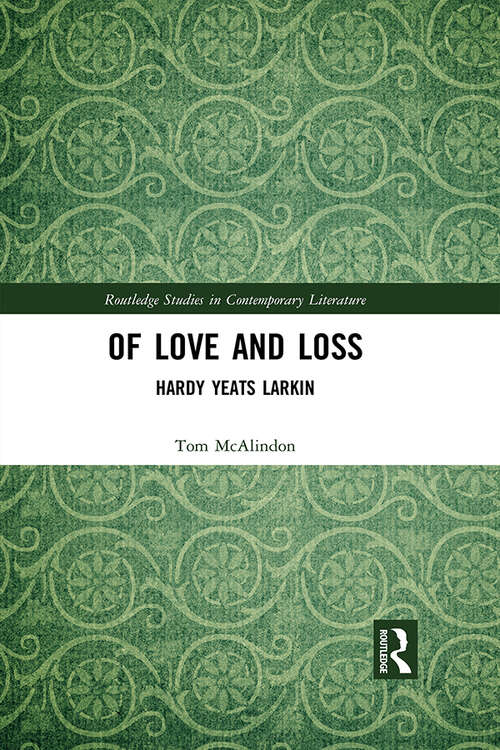 Book cover of Of Love and Loss: Hardy Yeats Larkin (Routledge Studies in Contemporary Literature)