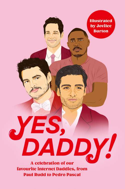 Book cover of Yes, Daddy!: A celebration of our favourite Internet Daddies, from Pedro Pascal to Idris Elba