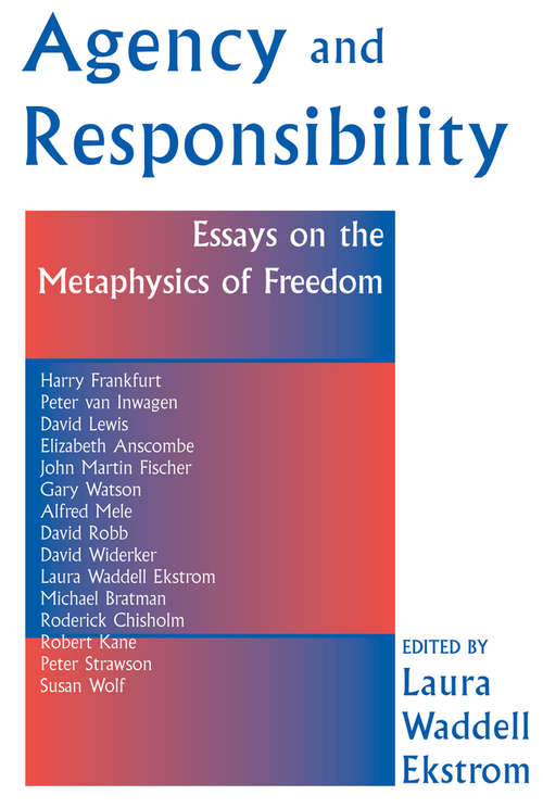 Book cover of Agency And Responsiblity: Essays On The Metaphysics Of Freedom