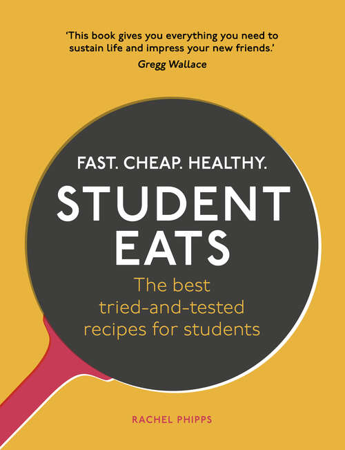 Book cover of Student Eats: Fast, Cheap, Healthy – the best tried-and-tested recipes for students