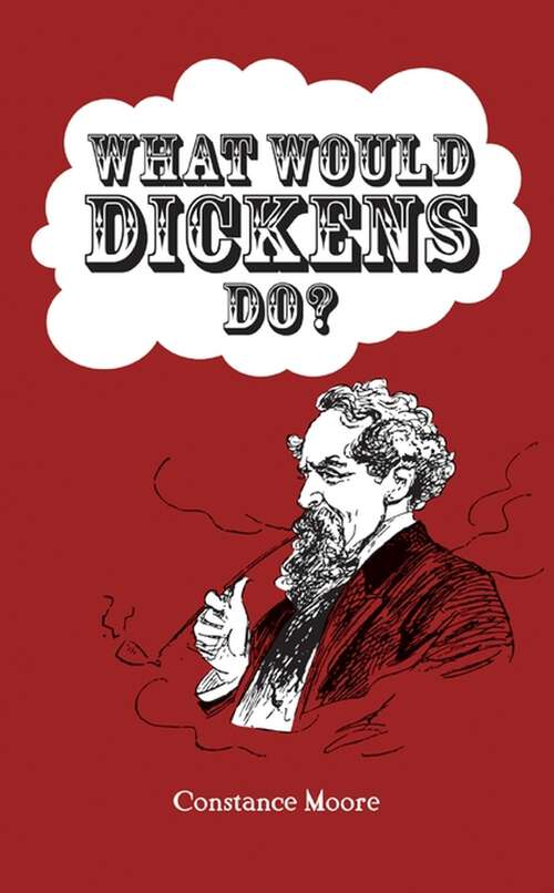 Book cover of What Would Dickens Do?