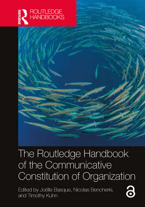 Book cover of The Routledge Handbook of the Communicative Constitution of Organization (Routledge Studies in Communication, Organization, and Organizing)