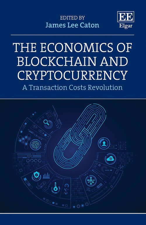 Book cover of The Economics of Blockchain and Cryptocurrency: A Transaction Costs Revolution