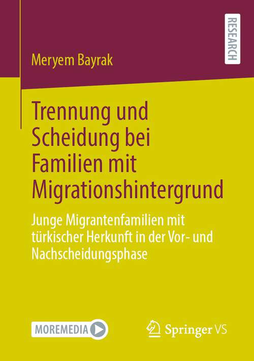 Book cover of Trennung und Scheidung bei Familien mit Migrationshintergrund: Junge Migrantenfamilien mit türkischer Herkunft in der Vor- und Nachscheidungsphase (1. Aufl. 2023)