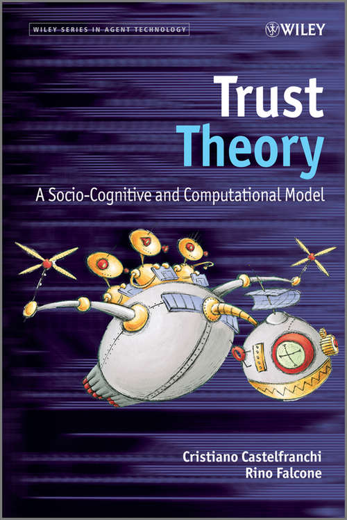 Book cover of Trust Theory: A Socio-Cognitive and Computational Model (Wiley Series in Agent Technology #18)