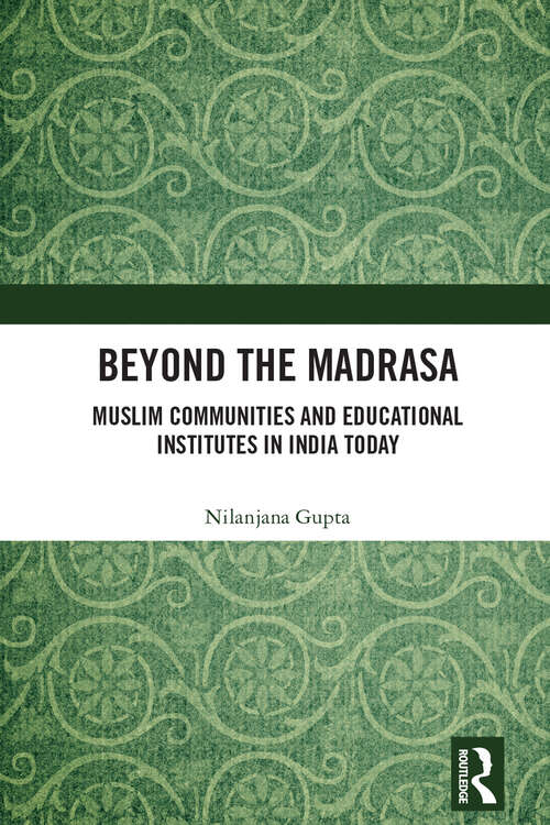 Book cover of Beyond the Madrasa: Muslim Communities and Educational Institutes in India Today