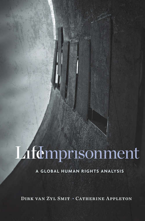 Book cover of Life Imprisonment: A Global Human Rights Analysis (Oñati International Series In Law And Society Ser.)