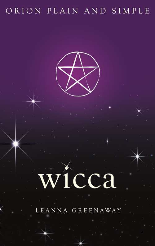 Book cover of Wicca, Orion Plain and Simple: The Only Book You'll Ever Need (Plain and Simple)