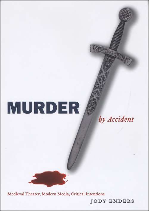 Book cover of Murder by Accident: Medieval Theater, Modern Media, Critical Intentions