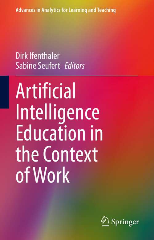 Book cover of Artificial Intelligence Education in the Context of Work (1st ed. 2022) (Advances in Analytics for Learning and Teaching)