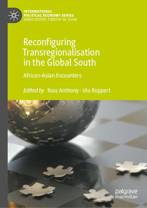 Book cover of Reconfiguring Transregionalisation in the Global South: African-Asian Encounters (1st ed. 2020) (International Political Economy Series)
