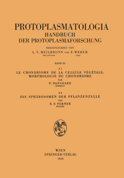 Book cover of Le Chondriome de la Cellule Vegetale: Morphologie du Chondriome. Die Sphärosomen der Pflanzenzelle (1958) (Protoplasmatologia   Cell Biology Monographs: 3 / A / 1,2)