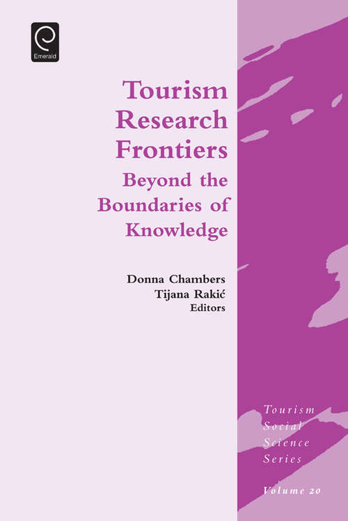 Book cover of Tourism Research Frontiers: Beyond the Boundaries of Knowledge (Tourism Social Science Series #20)