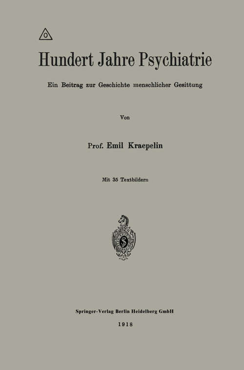 Book cover of Hundert Jahre Psychiatrie: Ein Beitrag zur Geschichte menschlicher Gesittung (1918)