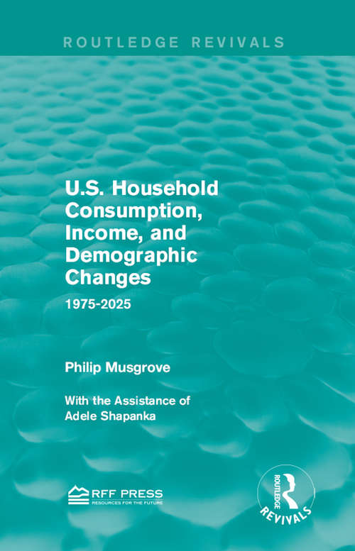 Book cover of U.S. Household Consumption, Income, and Demographic Changes: 1975-2025 (Routledge Revivals)