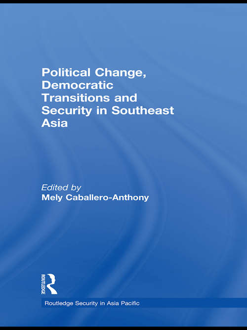Book cover of Political Change, Democratic Transitions and Security in Southeast Asia (Routledge Security in Asia Pacific Series)
