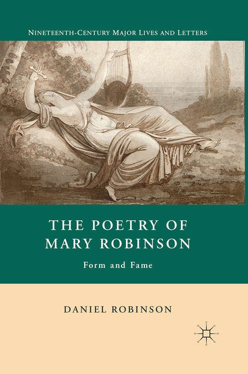 Book cover of The Poetry of Mary Robinson: Form and Fame (2011) (Nineteenth-Century Major Lives and Letters)