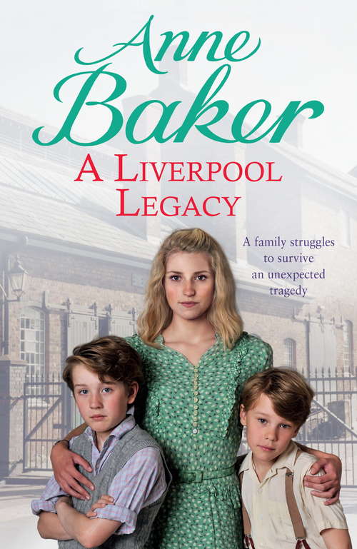 Book cover of A Liverpool Legacy: An unexpected tragedy forces a family to fight for survival…