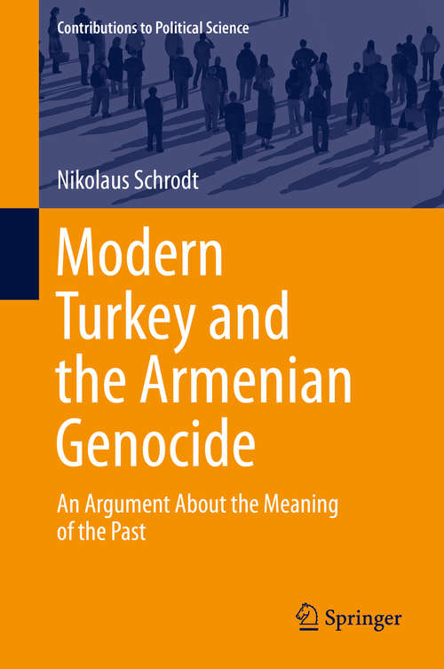 Book cover of Modern Turkey and the Armenian Genocide: An Argument About the Meaning of the Past (2014) (Contributions to Political Science)