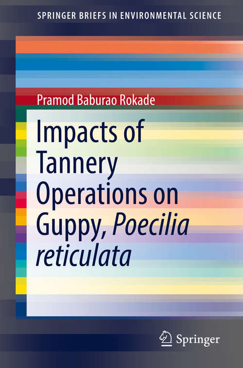 Book cover of Impacts of Tannery Operations on Guppy, Poecilia reticulata (SpringerBriefs in Environmental Science)