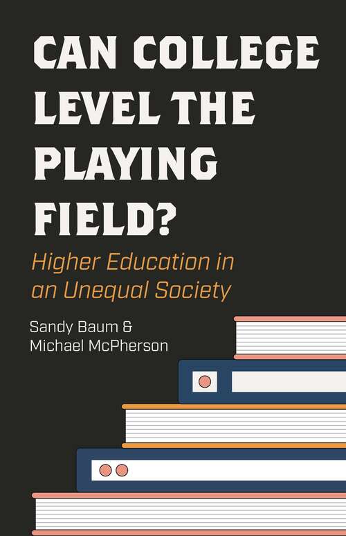 Book cover of Can College Level the Playing Field?: Higher Education in an Unequal Society