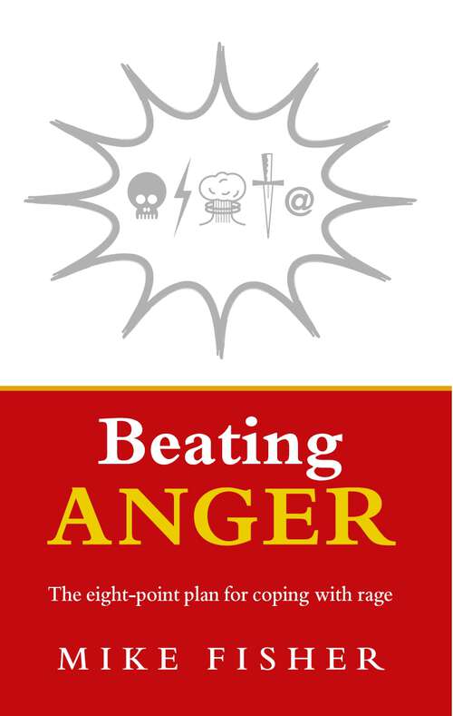 Book cover of Beating Anger: The eight-point plan for coping with rage
