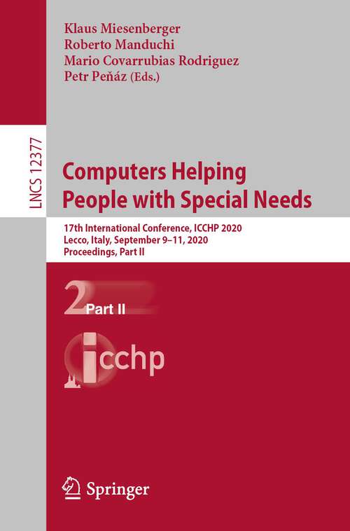 Book cover of Computers Helping People with Special Needs: 17th International Conference, ICCHP 2020, Lecco, Italy, September 9–11, 2020, Proceedings, Part II (1st ed. 2020) (Lecture Notes in Computer Science #12377)