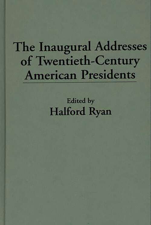 Book cover of The Inaugural Addresses of Twentieth-Century American Presidents (Praeger Series in Political Communication)