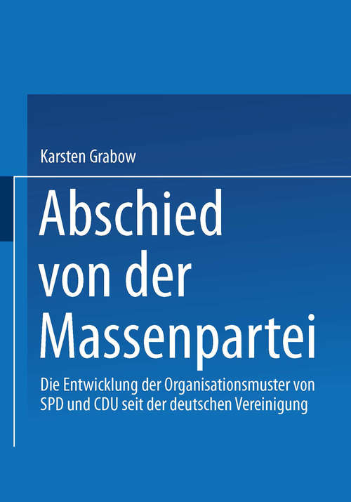 Book cover of Abschied von der Massenpartei: Die Entwicklung der Organisationsmuster von SPD und CDU seit der deutschen Vereinigung (1. Aufl. 2000) (Sozialwissenschaft)